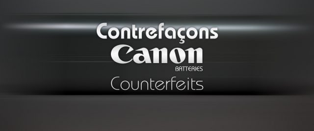 Batteries Canon, attention contrefaçons !